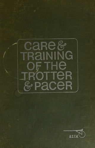 Care and training of the trotter and pacer