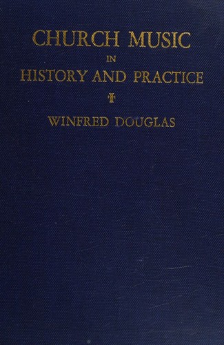 Church Music in History and Practice. Studies in the praise of God. With musical notes