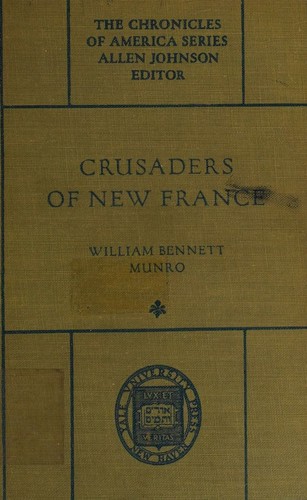 Crusaders of New France, A Chronicle of the Fleur-De-lis in the Wilderness
