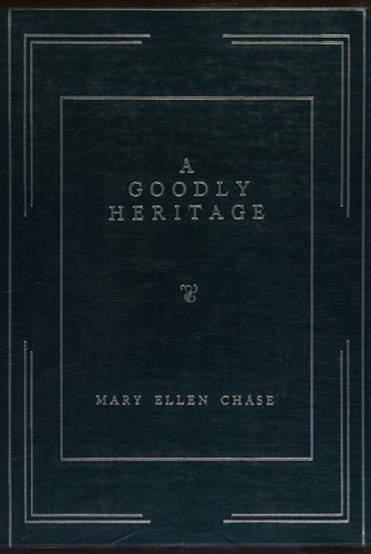 A Goodly Heritage by Chase, Mary Ellen