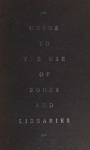 Guide to the use of books and libraries.