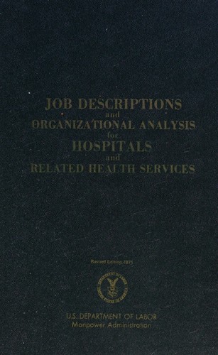 Job descriptions and organizational analysis for hospitals and related health services
