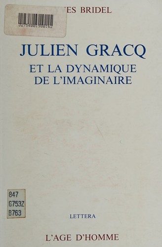 Julien Gracq Et La Dynamique De L'Imaginaire / Yves Bridel