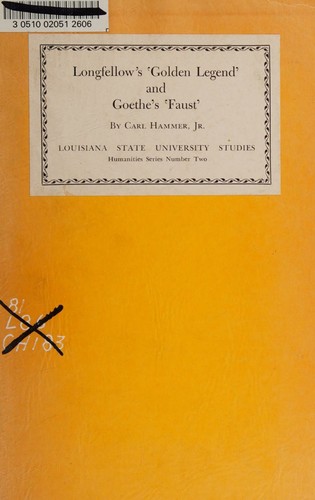 Longfellow's Golden legend and Goethe's Faust (Louisiana State University studies)