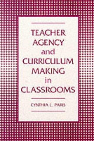 Teacher agency and curriculum making in classrooms