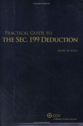 Practical Guide to the Sec. 199 Deduction (Practical Guide)