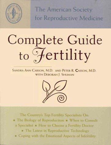 The American Society for Reproductive Medicine complete guide to fertility