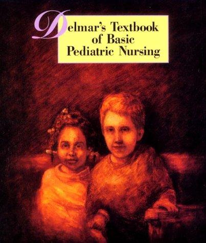 Delmar's Textbook of Basic Pediatric Nursing (LPN/LVN Nursing)