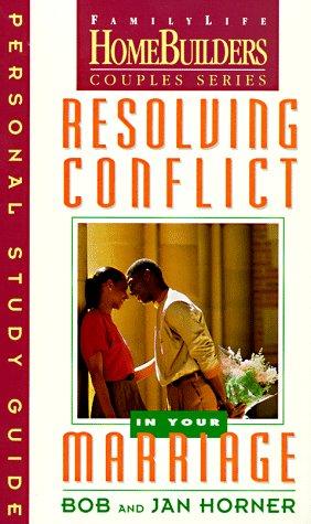 Resolving Conflict in Your Marriage (Family Life Homebuilders Couples (Regal))