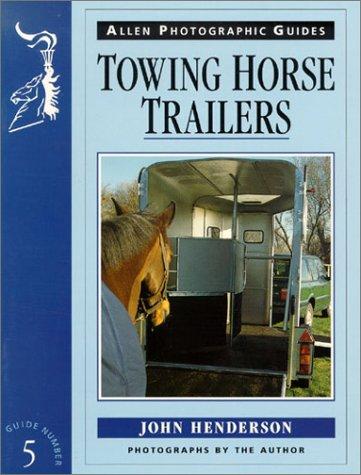 Towing Horse Trailers (Allen Photographic Guides)