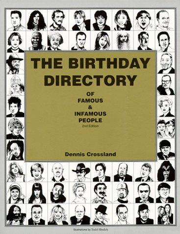 The Birthday Directory of Famous & Infamous People (2d Edition)