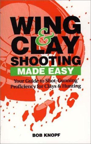 Wing & clay shooting-- made easy