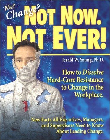 Me? Change? Not now. Not ever!