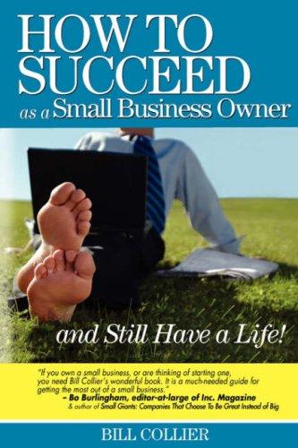 How to Succeed as a Small Business Owner ... and Still Have a Life