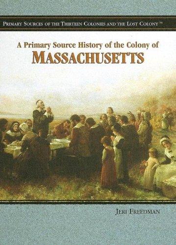 A primary source history of the Colony of Massachusetts