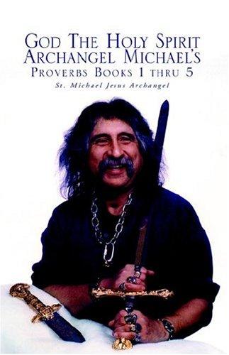 God The Holy Spirit Archangel Michael's Proverbs Books 1 Thru 5
