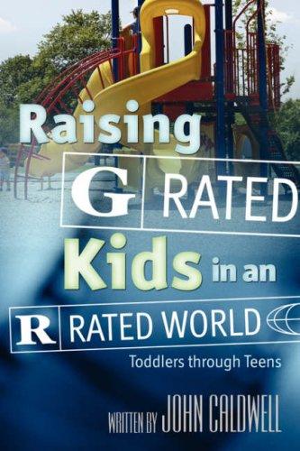 Raising "G" Rated Kids in an "R" Rated World