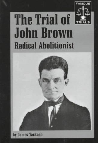 The trial of John Brown, radical abolitionist
