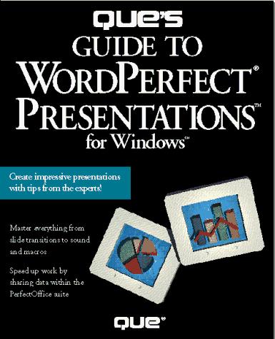Que's guide to WordPerfect Presentations 3 for Windows