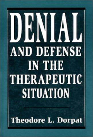 Denial and Defense in the Therapeutic Situation