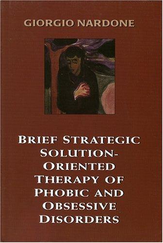 Brief strategic solution-oriented therapy of phobic and obsessive disorders