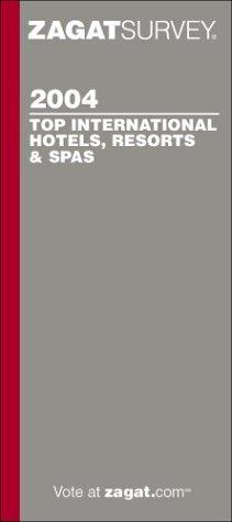 Zagatsurvey 2004 Top International Hotels, Resorts & Spas (Zagatsurvey)