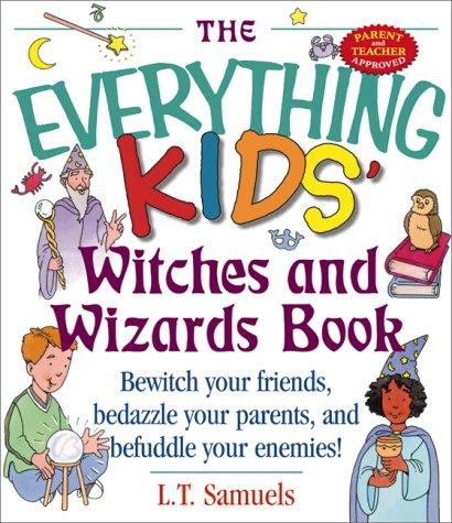 The everything kids' witches and wizards book