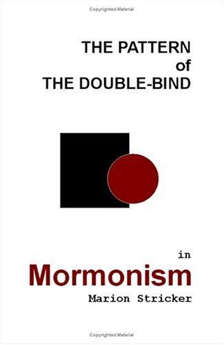 The Pattern of The Double-Bind in Mormonism