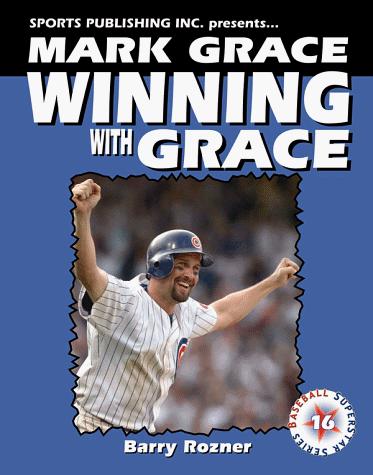 Mark Grace Winning with Grace (Baseball Superstar)