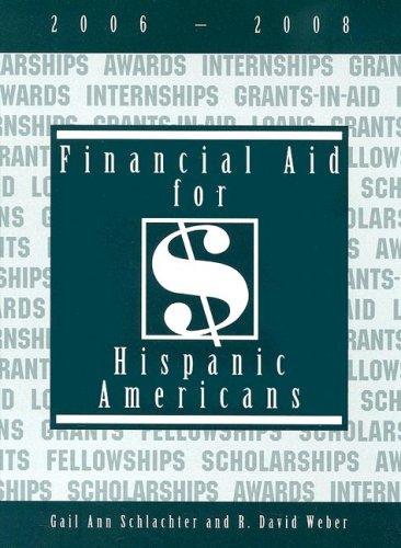 Financial Aid for Hispanic Americans, 2006-2008 (Financial Aid for Hispanic Americans)