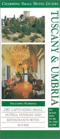 Tuscany & Umbria (Charming Small Hotel Guides: Tuscany & Umbria)