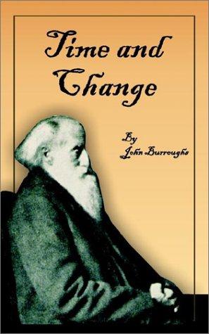 Time and Change (The Complete Writings of John Burroughs)