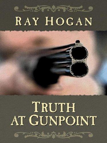 Truth at gunpoint