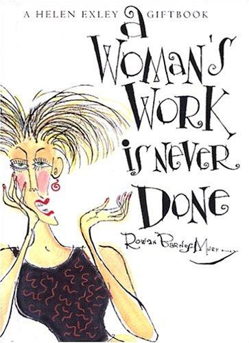 A Woman's Work Is Never Done (Helen Exley Giftbooks)