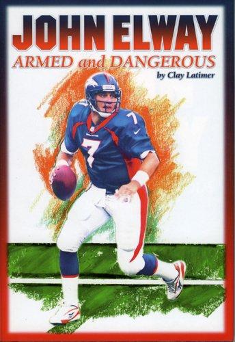 John Elway, armed and dangerous