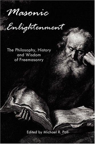 Masonic Enlightenment - The Philosophy, History and Wisdom of Freemasonry