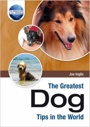 The Greatest Dog Tips in the World (The Greatest Tips in the World)