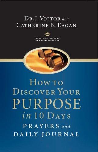 How to Discover Your Purpose in 10 Days Prayers and Daily Journal
