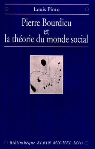 Pierre Bourdieu et la théorie du monde social