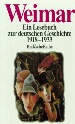 Weimar Ein Lesebuch Zur Deeutschen Geschichte 1918-1933