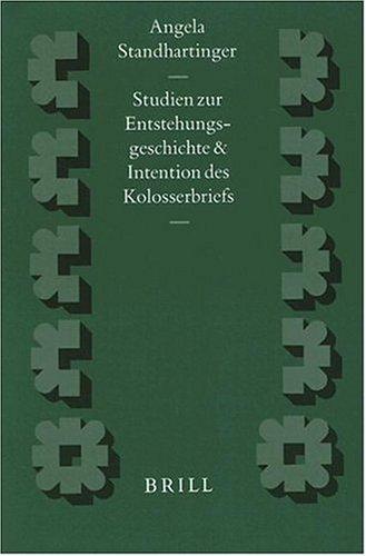 Studien zur Entstehungsgeschichte und Intention des Kolosserbriefs