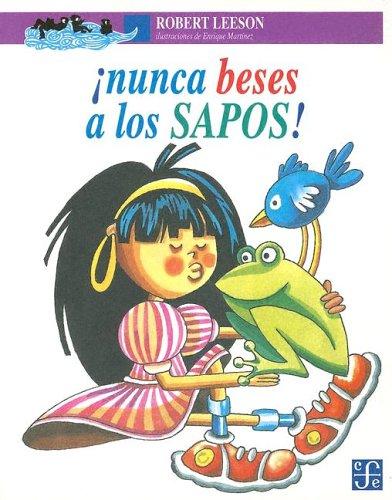 Nunca Beses a Los Sapos!/ Never Kiss Any Frogs