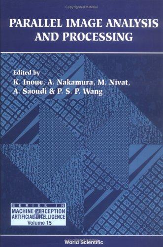 Parallel Image Analysis and Processing (Machine Perception and Artificial Intelligence, Vol 15)