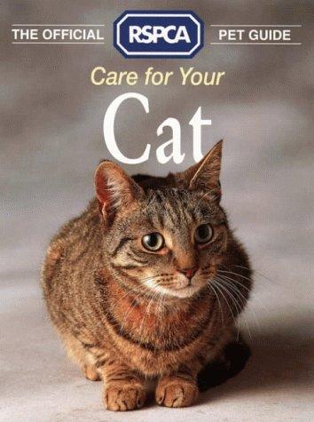 Care for Your Cat (RSPCA Pet Guides)