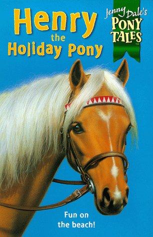 Henry the Holiday Pony (Jenny Dale's Pony Tales)