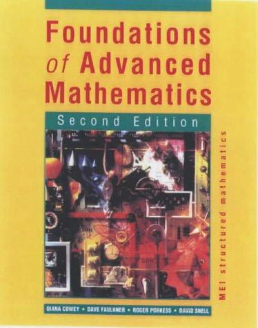Foundations of Advanced Mathematics (MEI Structured Mathematics)