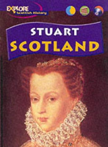 Stuart Scotland (Explore Scottish History)