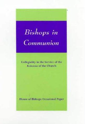 Bishops in Communion: Collegiality in the Service of the Koinonia of the Church
