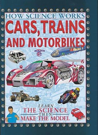 Cars, Trains and Motorcycles (How Science Works)