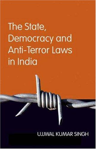 The State, Democracy and Anti-terror Laws in India